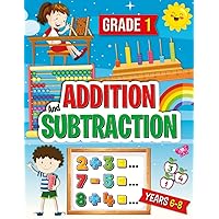 Math ADDITION and SUBTRACTION workbook - grade 1 (YEARS 6-8) - 68 pages: for school, homeschooling, kindergarten, etc.