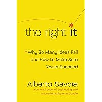 The Right It: Why So Many Ideas Fail and How to Make Sure Yours Succeed The Right It: Why So Many Ideas Fail and How to Make Sure Yours Succeed Hardcover Audible Audiobook Kindle Paperback Audio CD