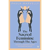 The Sacred Feminine Through The Ages The Sacred Feminine Through The Ages Kindle Hardcover Audio CD