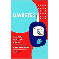 DIABETES: all you need to know, first symptoms DIABETES: all you need to know, first symptoms Kindle Paperback