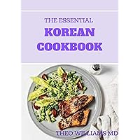 THE ESSENTIAL KOREAN COOKBOOK: Discover a New World of Flavors in Authentic Recipes And How To Prepare Them THE ESSENTIAL KOREAN COOKBOOK: Discover a New World of Flavors in Authentic Recipes And How To Prepare Them Kindle Paperback