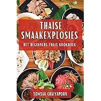 Thaise Smaakexplosies: Het Beginners Thais Kookboek (Dutch Edition)