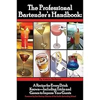 The Professional Bartender's Handbook: A Recipe for Every Drink Known - Including Tricks and Games to Impress Your Guests The Professional Bartender's Handbook: A Recipe for Every Drink Known - Including Tricks and Games to Impress Your Guests Paperback Kindle