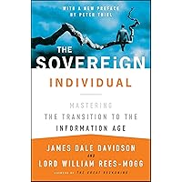 The Sovereign Individual: Mastering the Transition to the Information Age The Sovereign Individual: Mastering the Transition to the Information Age Audible Audiobook Kindle Paperback Hardcover Audio CD