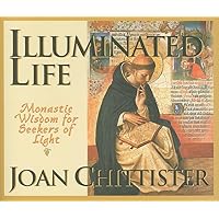 Illuminated Life: Monastic Wisdom for Seekers of Light Illuminated Life: Monastic Wisdom for Seekers of Light Paperback Kindle Hardcover