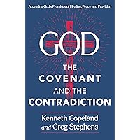God, The Covenant and the Contradiction: Accessing God's Promises of Healing, Peace and Provision God, The Covenant and the Contradiction: Accessing God's Promises of Healing, Peace and Provision Hardcover Kindle