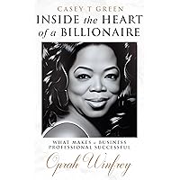 Inside the Heart of a Billionaire What Makes a Business Professional Successful: Oprah Winfrey