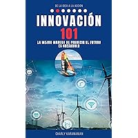 Innovación 101: La mejor manera de predecir el futuro es creándolo (SERIE DE LA IDEA A LA ACCIÓN - EL DESAFÍO DE INNOVAR CON PROPÓSITO nº 2) (Spanish Edition) Innovación 101: La mejor manera de predecir el futuro es creándolo (SERIE DE LA IDEA A LA ACCIÓN - EL DESAFÍO DE INNOVAR CON PROPÓSITO nº 2) (Spanish Edition) Kindle