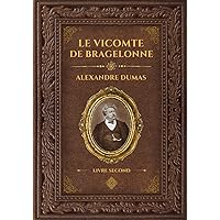 Le Vicomte de Bragelonne - Alexandre Dumas - Livre Second: Édition collector - Grand format 17 cm x 25 cm - (Annotée d'une biographie) (French Edition)