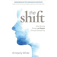 The Shift: How Seeing People as People Changes Everything The Shift: How Seeing People as People Changes Everything Kindle Audible Audiobook Paperback