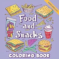 Food & Snacks Coloring Book- Engaging Bold & Easy Designs for Adults and Kids: Explore Delicious Drawings: Educational and Creative Art Activities