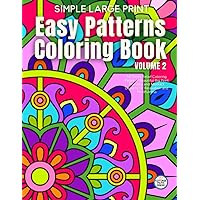Simple Large Print Easy Patterns Coloring Book: 50 Stress Relief Coloring Pages of Beautiful Big Print Mandala and Abstract Designs for Relaxation and Mindfulness Simple Large Print Easy Patterns Coloring Book: 50 Stress Relief Coloring Pages of Beautiful Big Print Mandala and Abstract Designs for Relaxation and Mindfulness Paperback
