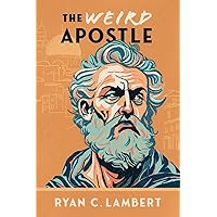 The Weird Apostle: The Strange Jewish Mission of a Global Game Changer The Weird Apostle: The Strange Jewish Mission of a Global Game Changer Paperback Kindle