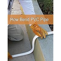 How Bend PVC Pipe