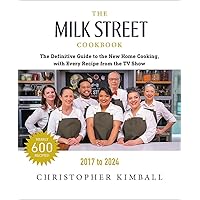 The Milk Street Cookbook: The Definitive Guide to the New Home Cooking, with Every Recipe from Every Episode of the TV Show, 2017-2024 The Milk Street Cookbook: The Definitive Guide to the New Home Cooking, with Every Recipe from Every Episode of the TV Show, 2017-2024 Hardcover Kindle