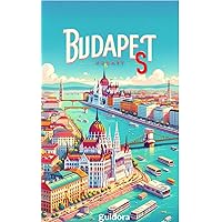 Budapest Travel Guide 2023 (3-days Itinerary, Photos, Tips and Maps): Best things to do in Budapest, where to stay, a 3 days itinerary with online maps and many tips on Budapest, Hungary