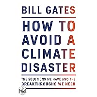 How to Avoid a Climate Disaster: The Solutions We Have and the Breakthroughs We Need (Random House Large Print) How to Avoid a Climate Disaster: The Solutions We Have and the Breakthroughs We Need (Random House Large Print) Audible Audiobook Kindle Hardcover Paperback