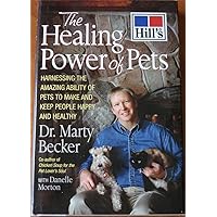 The Healing Power of Pets: Harnessing the Amazing Ability of Pets to Make and Keep People Happy and Healthy The Healing Power of Pets: Harnessing the Amazing Ability of Pets to Make and Keep People Happy and Healthy Hardcover Paperback
