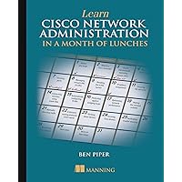 Learn Cisco Network Administration in a Month of Lunches Learn Cisco Network Administration in a Month of Lunches Paperback eTextbook