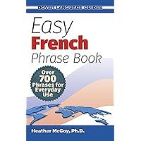 Easy French Phrase Book NEW EDITION: Over 700 Phrases for Everyday Use (Dover Language Guides French)