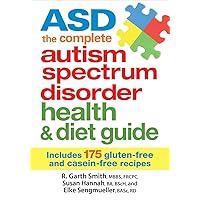 ASD The Complete Autism Spectrum Disorder Health a: Includes 175 Gluten-Free and Casein-Free Recipes ASD The Complete Autism Spectrum Disorder Health a: Includes 175 Gluten-Free and Casein-Free Recipes Paperback