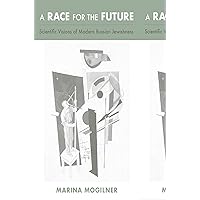A Race for the Future: Scientific Visions of Modern Russian Jewishness A Race for the Future: Scientific Visions of Modern Russian Jewishness Hardcover Kindle