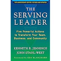 The Serving Leader: Five Powerful Actions to Transform Your Team, Business, and Community (The Ken Blanchard Series - Simple Truths Uplifting the Value of People in Organizations) The Serving Leader: Five Powerful Actions to Transform Your Team, Business, and Community (The Ken Blanchard Series - Simple Truths Uplifting the Value of People in Organizations) Paperback Audible Audiobook Kindle Hardcover Audio CD