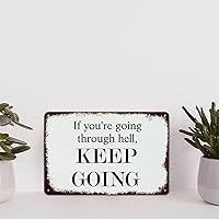 If You're Going through Hell, Keep Going. 12x16 Inches Metal Retro Look Decoration Plaque Sign for Home Kitchen Bathroom Farm Garden Garage Inspirational Quotes Wall Decor