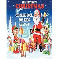 The ultimate christmas coloring book for kids ages 4-8: Easy Christmas Holiday Coloring Designs for Childrens, Christmas Gift or Present for Kids - 50 ... with Santa Claus, Reindeer, Snowmen & More