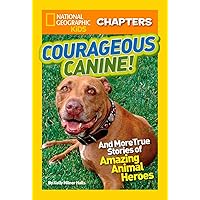 National Geographic Kids Chapters: Courageous Canine: And More True Stories of Amazing Animal Heroes (NGK Chapters) National Geographic Kids Chapters: Courageous Canine: And More True Stories of Amazing Animal Heroes (NGK Chapters) Paperback Kindle Audible Audiobook Library Binding Audio CD