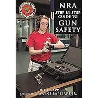 The NRA Step-by-Step Guide to Gun Safety: How to Care For, Use, and Store Your Firearms The NRA Step-by-Step Guide to Gun Safety: How to Care For, Use, and Store Your Firearms Hardcover Kindle