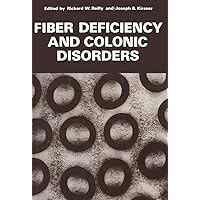 Fiber Deficiency and Colonic Disorders Fiber Deficiency and Colonic Disorders Paperback Hardcover