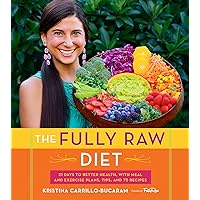 The Fully Raw Diet: 21 Days to Better Health, with Meal and Exercise Plans, Tips, and 75 Recipes The Fully Raw Diet: 21 Days to Better Health, with Meal and Exercise Plans, Tips, and 75 Recipes Paperback Kindle Spiral-bound Digital