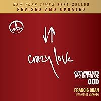 Crazy Love (Revised and Updated): Overwhelmed by a Relentless God Crazy Love (Revised and Updated): Overwhelmed by a Relentless God Paperback Audible Audiobook Kindle Hardcover MP3 CD