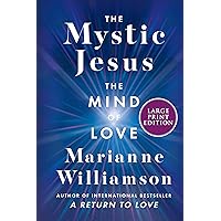 The Mystic Jesus: The Mind of Love (The Marianne Williamson Series) The Mystic Jesus: The Mind of Love (The Marianne Williamson Series) Hardcover Audible Audiobook Kindle Paperback Audio CD
