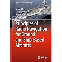 Principles of Radio Navigation for Ground and Ship-Based Aircrafts (Springer Aerospace Technology) Principles of Radio Navigation for Ground and Ship-Based Aircrafts (Springer Aerospace Technology) Kindle Hardcover Paperback