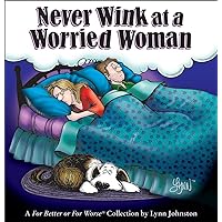 Never Wink at a Worried Woman: A For Better or For Worse Collection Never Wink at a Worried Woman: A For Better or For Worse Collection Paperback