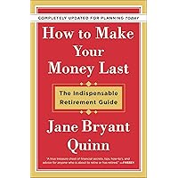 How to Make Your Money Last: The Indispensable Retirement Guide How to Make Your Money Last: The Indispensable Retirement Guide Kindle Audible Audiobook Hardcover Paperback