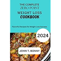 THE COMPLETE ZERO WEIGHT LOSS COOKBOOK: Flavorful Recipes for Weight Loss Success