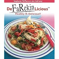 DeFaRekinLicious: Healthy IS Delicious!! DeFaRekinLicious: Healthy IS Delicious!! Kindle Hardcover Paperback