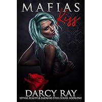 Mafias Kiss (Lethal Beauty & Smoking Steel Book 1) Mafias Kiss (Lethal Beauty & Smoking Steel Book 1) Kindle Audible Audiobook Paperback