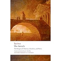 The Annals: The Reigns of Tiberius, Claudius, and Nero (Oxford World's Classics) The Annals: The Reigns of Tiberius, Claudius, and Nero (Oxford World's Classics) Paperback Audible Audiobook Kindle Audio CD