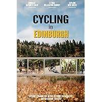 Cycling in Edinburgh: Beginner Friendly Cycling Log Book for Active Local Bicycle Enthusiasts and Adventurers | Keep Track of All Your Personalized Trails and Routes