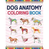 Dog Anatomy Coloring Book: Dog Anatomy Coloring Workbook for Kids, Boys, Girls & Adults. Introduction to Dog Anatomy Workbook. Simple Dog Body Parts ... Adults. Handbook of Veterinary Anesthesia.