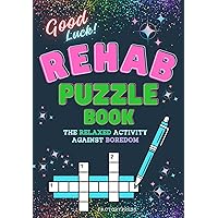 Rehab Puzzle Book - the relaxed activity against boredom: Wish your loved one good luck with this unique and personalized puzzle book