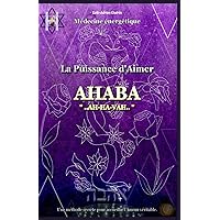 La Puissance d'Aimer: AHABA (French Edition) La Puissance d'Aimer: AHABA (French Edition) Paperback Kindle
