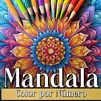 Mandala Color por Número: Libro de Colorear para Adultos para Aliviar el Estrés con dibujos de Mandalas Meditativos (Spanish Edition)