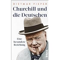 Churchill und die Deutschen: Eine besondere Beziehung (German Edition) Churchill und die Deutschen: Eine besondere Beziehung (German Edition) Kindle
