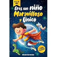 Eres un Niño Maravilloso y Único: Cuentos Infantiles fascinantes que inspiran Valor, Autosuficiencia y Confianza. +3 Bonos Exclusivos (Spanish Edition)