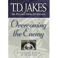 Overcoming the Enemy (Six Pillars From Ephesians Book #6): The Spiritual Warfare of the Believer Overcoming the Enemy (Six Pillars From Ephesians Book #6): The Spiritual Warfare of the Believer Paperback Kindle Hardcover